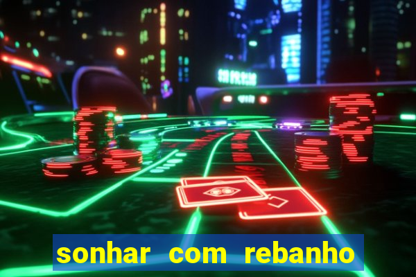 sonhar com rebanho de gado jogo do bicho